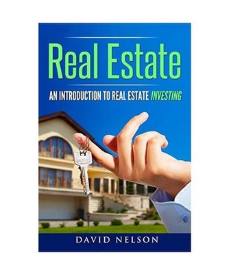 Real Estate: An Introduction to Real Estate Investing: An Introduction to Real E