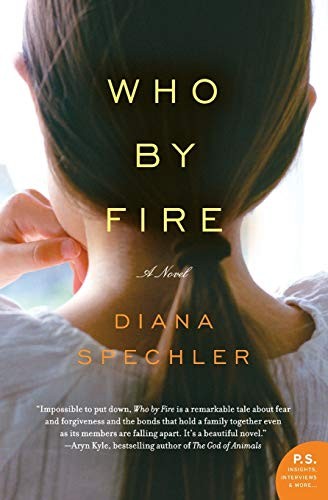 Who by Fire: A Novel (P.S.) By Diana Spechler