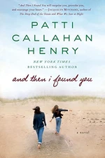 And Then I Found You: A Novel - Paperback By Henry, Patti Callahan - VERY GOOD