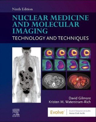 Nuclear Medicine and Molecular Imaging: Technology and Techniques 9th Edition by