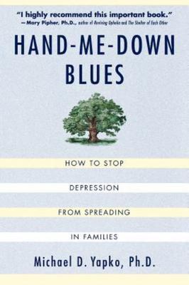 Hand-Me-Down Blues : How to Stop Depression from Spreading in Families, Paper...