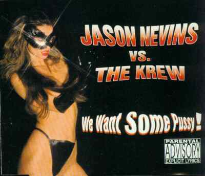 Maxi CD Jason Nevins Vs. The Krew/We Want Some Pussy (03 Tracks)