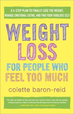 Weight Loss For People Who Feel Too Much: A 4-Step Plan To Finally Lose The...