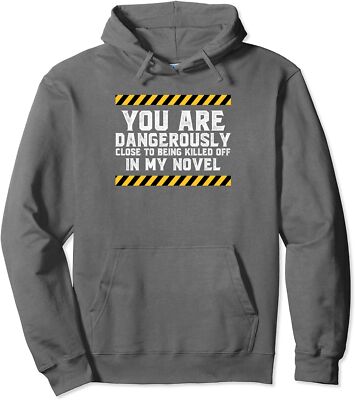 Dangerously Close To Being Killed Of In My Novel Unisex Hooded Sweatshirt