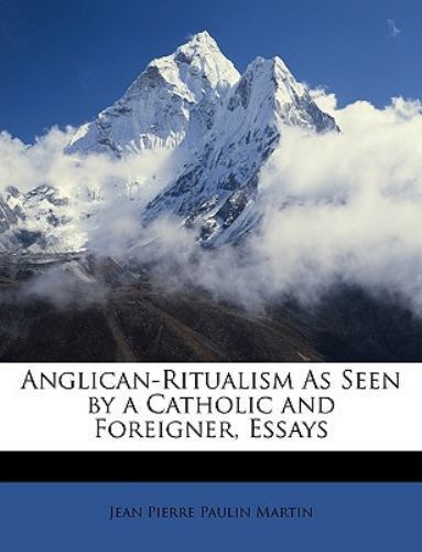 Anglican-Ritualism As Seen by a Catholic and Foreigner, Essays by Jean ...