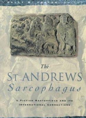 St. Andrews Sarcophagus: A Pictish Masterpiece and Its International Connection,