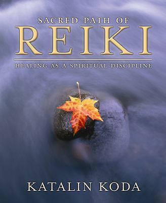 Sacred Path of Reiki: Healing as a Spiritual Discipline by Katalin Jett Koda