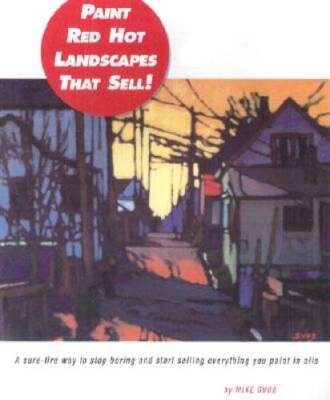 Paint Red Hot Landscapes That Sell: A Sure-Fire Way to Stop Boring and S - GOOD