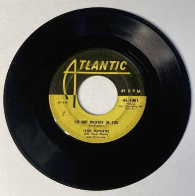 Clyde McPhatter 45 RPM Record Atlantic 45-1081 I'm Not Worthy Of You/Seven Days