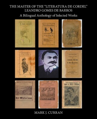 The Master Of The Literatura De Cordel Leandro Gomes De Barros: A Bilingual...