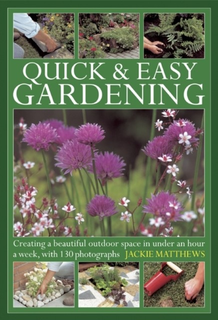 Quick & Easy Gardening by Jackie Matthews (Hardback Book)