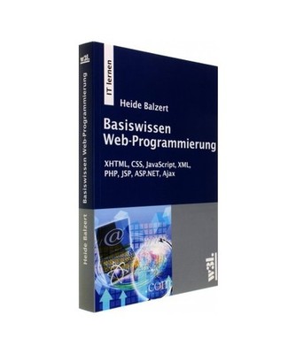 Basiswissen Web-Programmierung: XHTML, CSS, JavaScript, XML, PHP, JSP, ASP.NET, 