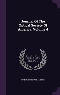 Optical Society of A - Journal Of The  Volume 4 - New hardback or cas - X555z
