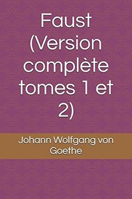 FAUST (VERSION COMPLETE TOMES 1 ET 2) (FRENCH EDITION) By Wolfgang Johann Von