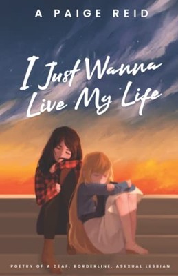 A Paige Reid I Just Wanna Live My Life (Taschenbuch)