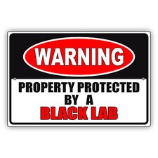 Warning Property Protected By A Black Lab Safety Beware of Dog Metal Sign