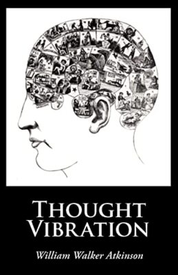 Thought Vibration, Large-Print Edition by William Walker Atkinson (Paperback,...