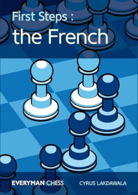 First Steps: The French (Everyman Chess) - Paperback NEW Cyrus Lakdawala 08-Jul-