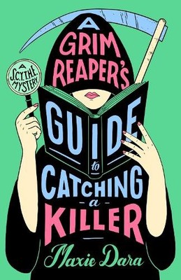 Maxie Dara A Grim Reaper's Guide to Catching a Killer (Taschenbuch)