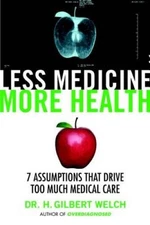 Less Medicine, More Health: 7 Assumptions That Drive Too Much Medic - GOOD