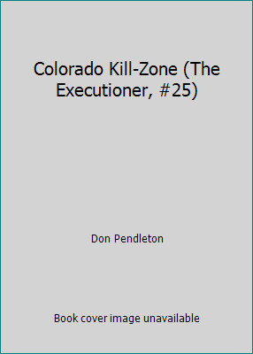Colorado Kill-Zone (The Executioner, #25) by Don Pendleton