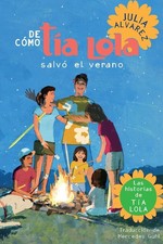 De como tia Lola salvo el verano (How Aunt Lola Saved the Summer Spanish Edition