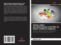 Using Video Documentaries And PBL To Teach Medical Subjects Daniel LeãO Buch