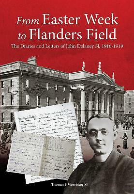From Easter Week to Flanders Field: The Diaries and Letters of John Delaney  SJ