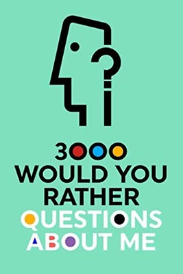 3000 Would You Rather Questions About Me: Which Would You Choose Question Game B