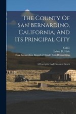 Edson D Hale Ca The County Of San Bernardino, California, And Its Pr (Paperback)