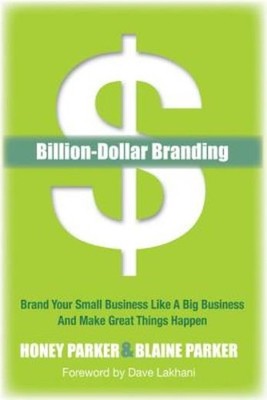 Billion-Dollar Branding: Brand Your Small Business Like A Bi...