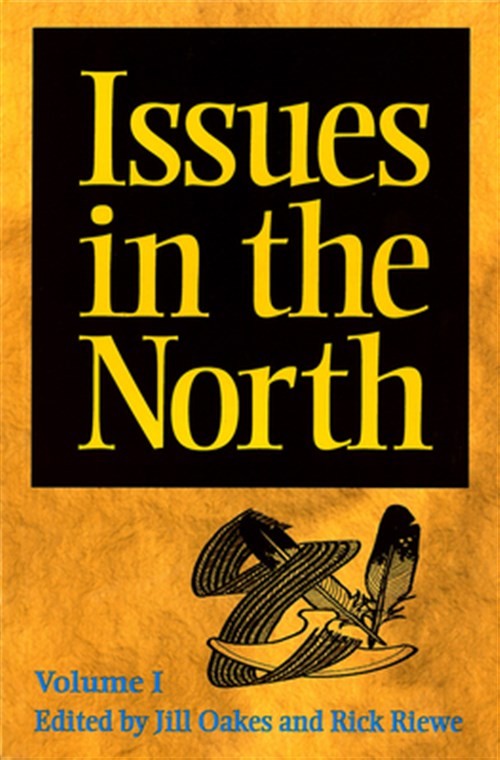 Issues in the North : Volume I, Paperback by Oakes, Jill (EDT); Riewe, Rick (...