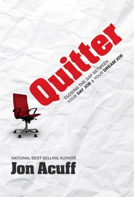 Quitter : Closing the Gap Between Your Day Job and Your Dream Job, Paperback ...