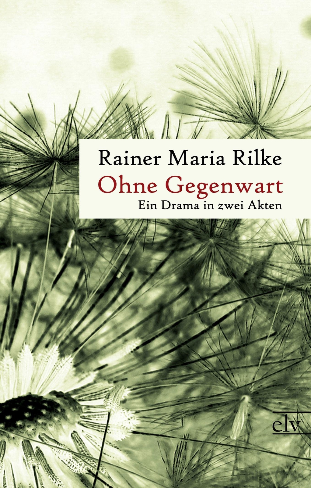 Thumbnail - Ohne Gegenwart Ein Drama In Zwei Akten Rainer Maria Rilke Taschenbuch