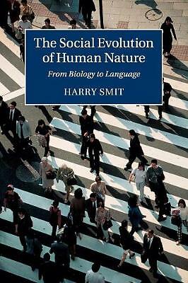 The Social Evolution of Human Nature From Biology to Language Smit Paperback