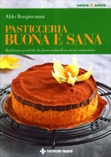 LIBRO PASTICCERIA BUONA E SANA - ALDO BONGIOVANNI