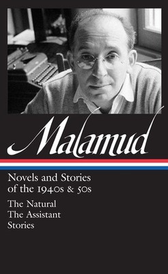 Bernard Malamud: Novels & Stories of the 1940s & 50s (LOA #248): The Natural ...