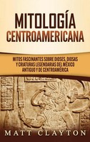 Matt Clayton | MitologíA Centroamericana | Buch | Spanisch (2020) | Gebunden
