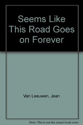 SEEMS LIKE THIS ROAD GOES ON FOREVER By Van Jean Leeuwen *Excellent Condition*
