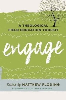 Engage: A Theological Field Education Toolkit by Lucinda Huffaker: New