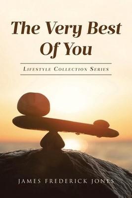 The Very Best of You: Lifestyle Collection Series by James Frederick Jones Paper