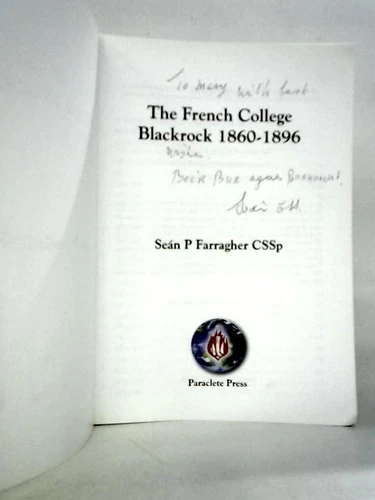 The French College Blackrock 1860-1896 (Sean P Farragher - 2011) (ID:68581)