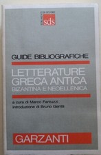 LETTERATURA GRECA ANTICA BIZANTINA NEOLLENICA GUIDE BIBLIOGRAFICHE Garzanti 1989