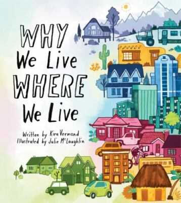 Why We Live Where We Live - paperback, Kira Vermond, 177147081X