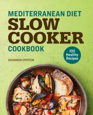 Mediterranean Diet Slow Cooker Cookbook: 100 Healthy Recipes - Paperback - GOOD