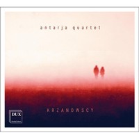 DUX1891 Antarja Quartet Krzanowski: String Quartet No. 3 & Krzanowska: Adagietto