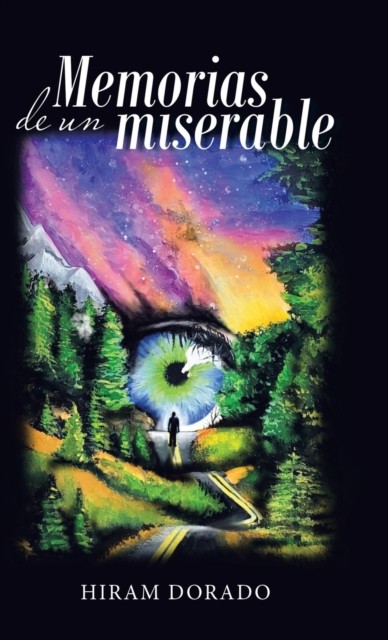 Memorias De Un Miserable by Hiram Dorado HARDBACK (SPANISH) 9781506533209