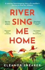 River Sing Me Home: A beautiful nov..., Shearer, Eleano