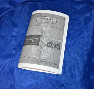 COPY OF ORIGINAL MANUAL FOR EMDEKO ZIGZAG SEWING MACHINE INSTRUCTION MANUAL
