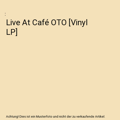 Live At Café OTO [Vinyl LP]